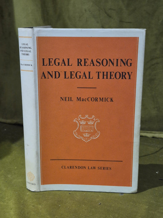 Legal Reasoning And Legal Theory - Neil MacCormick - Oxford HB DJ 19780