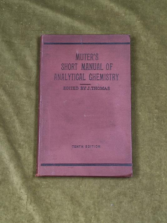 A Short Manual of Analytical Chemistry by John Muter. Hardback 0