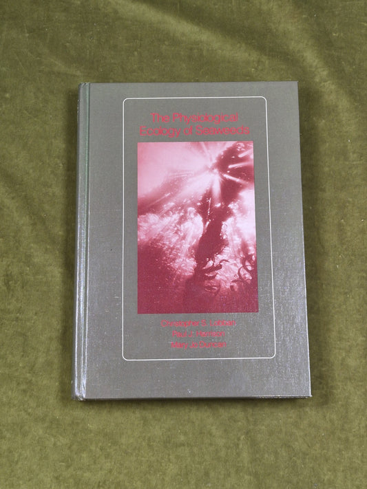 The Physiological Ecology of Seaweeds - Lobban, Harrison, Duncan, Cambridge 19850