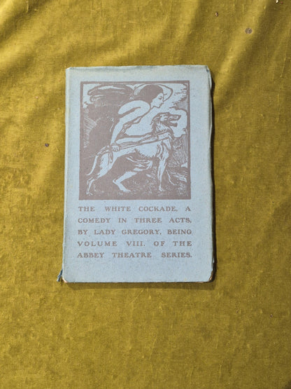 The White Cockade - Lady Gregory - Dublin Maunsel 1905 Abbey Theatre Series0