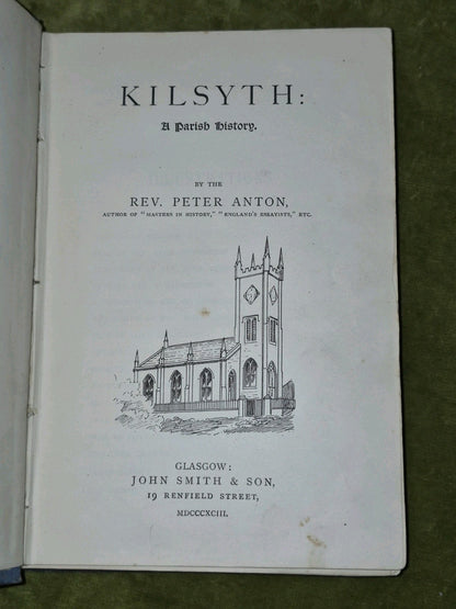Kilsyth a Parish History (1893 First) Rev. Peter Anton Glasgow John Smith & Son4