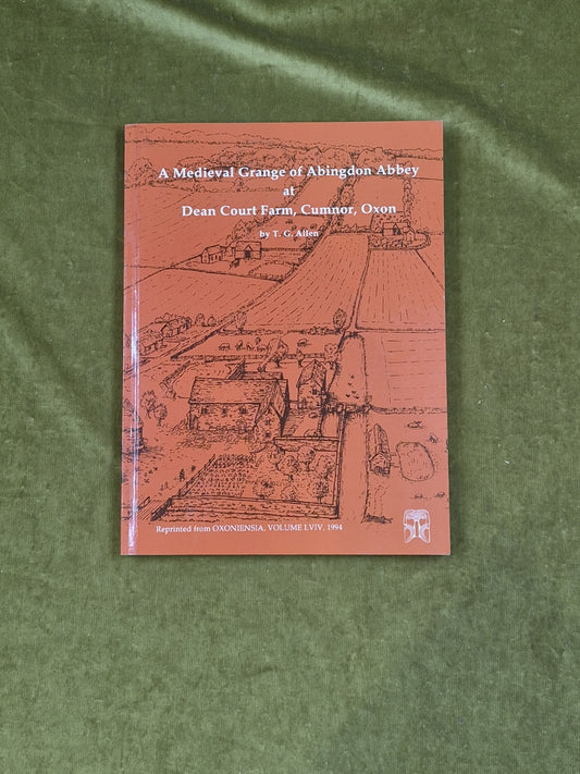 A Medieval Grange of Abingdon Abbey at Dean Court Farm - T. G. Allen 19940