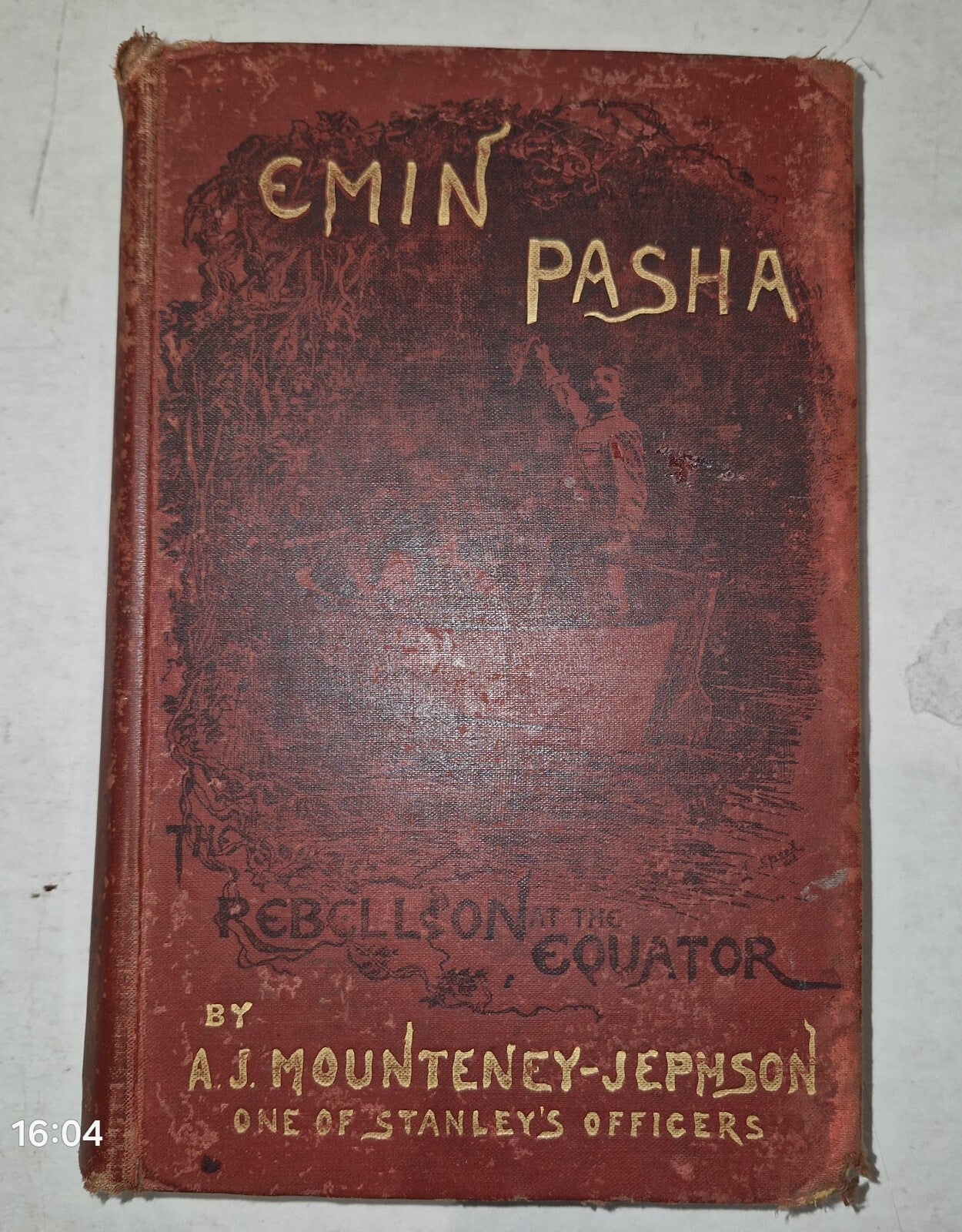 1890 Emin Pasha and the Rebellion at the Equator A.J. MounteneyJephson.1