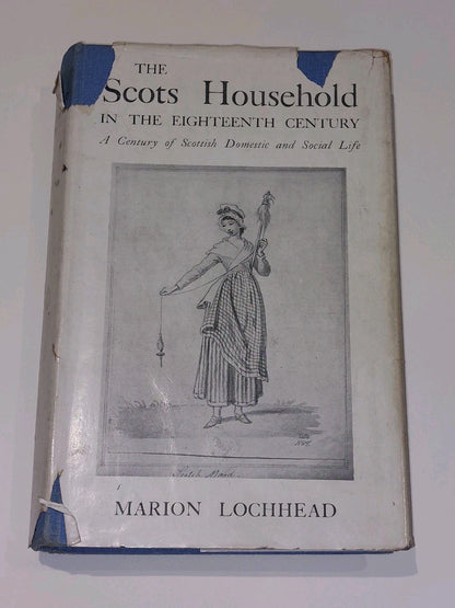 The Scots Household in the 18th Century by Marion Lochhead (1948) [Moray Press] 0