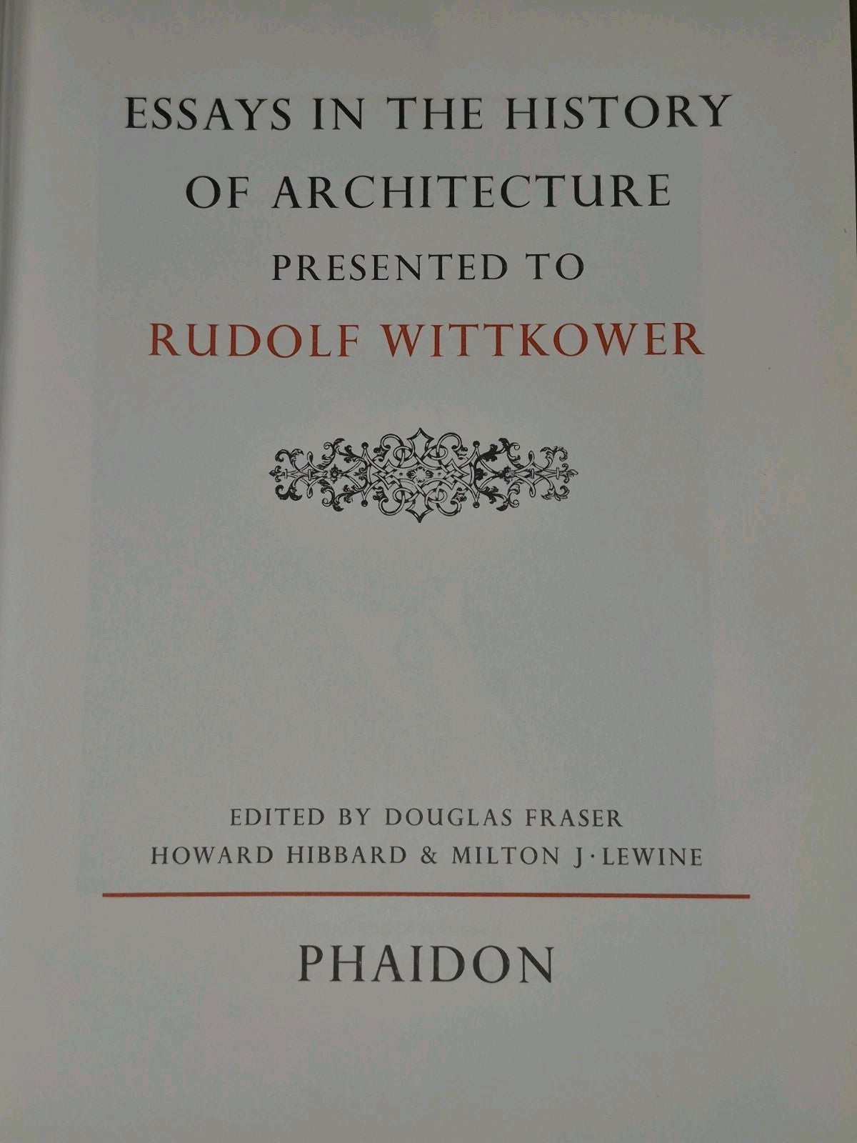 Essays in the history of architecture presented to Rudolf Wittkower  1969 Second4