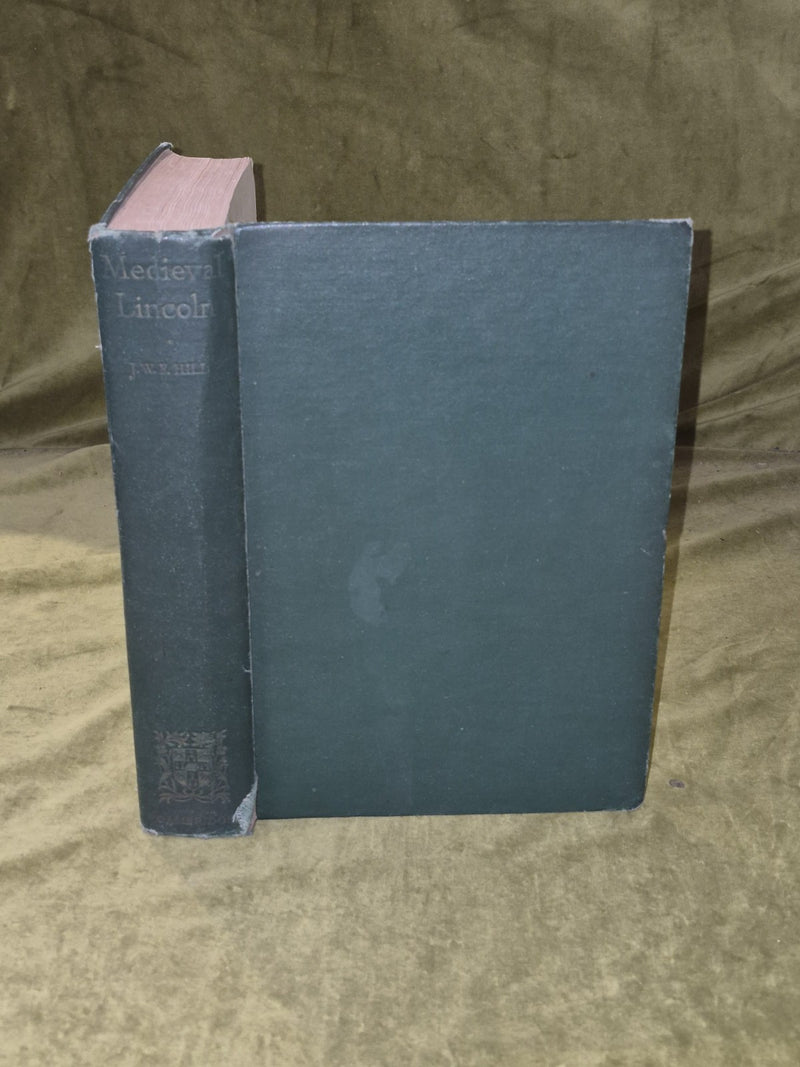 Medieval Lincoln - J W F Hill , Cambridge 1948 1st HB0