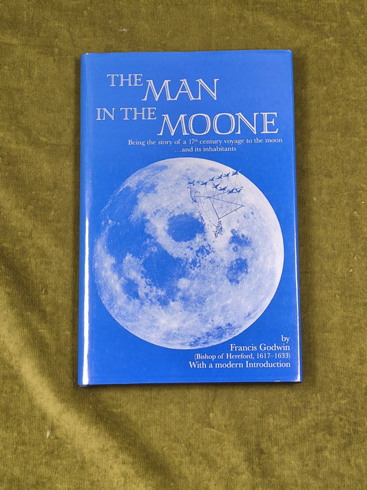 The Man in the Moone by Francis Godwin - Logaston 1996 1st HB DJ0