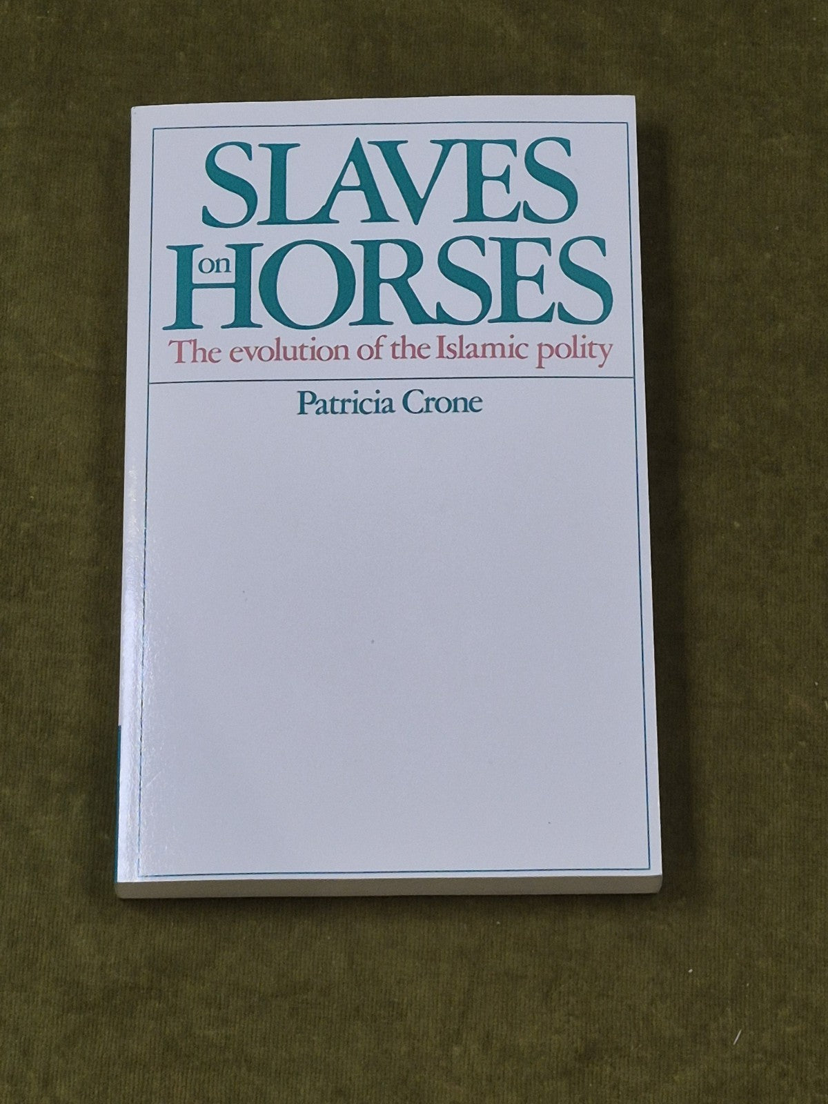 Slaves on Horses - Patricia Crone , Cambridge 19800
