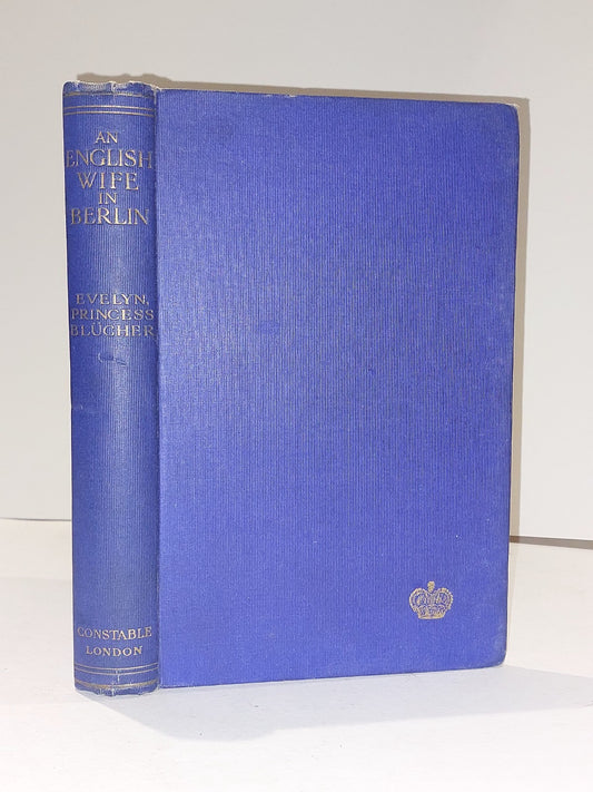 An English Wife in Berlin by Evelyn Princess Blucher, (1920) Eighth Impression0