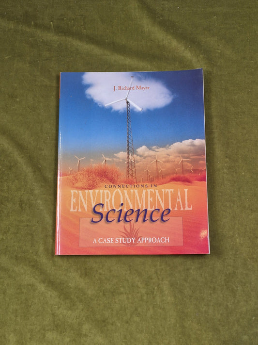 Connections in Environmental Science : A Case Study Approach - J. Richard Mayer0
