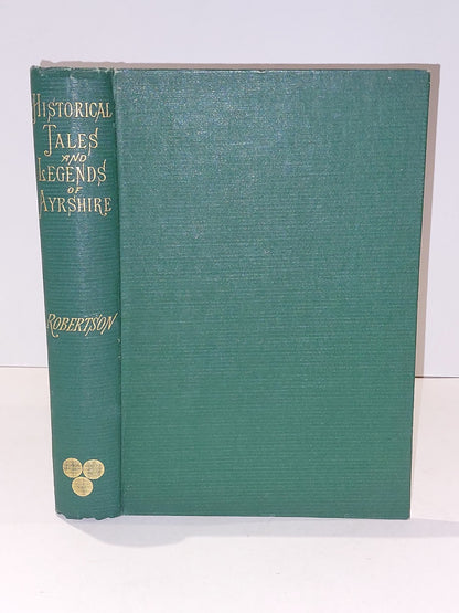 Historical Tales and Legends of Ayrshire - William Robertson (1889) Hb Book0