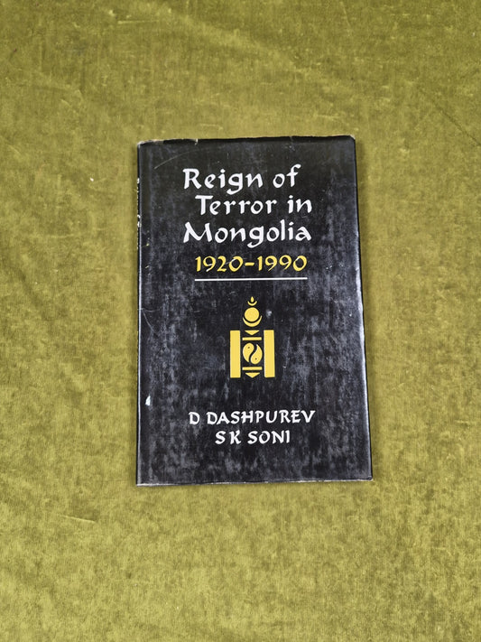 Reign of Terror in Mongolia 1920-1990 by D. Dashpurev and S. K. Soni 1992 HB DJ0