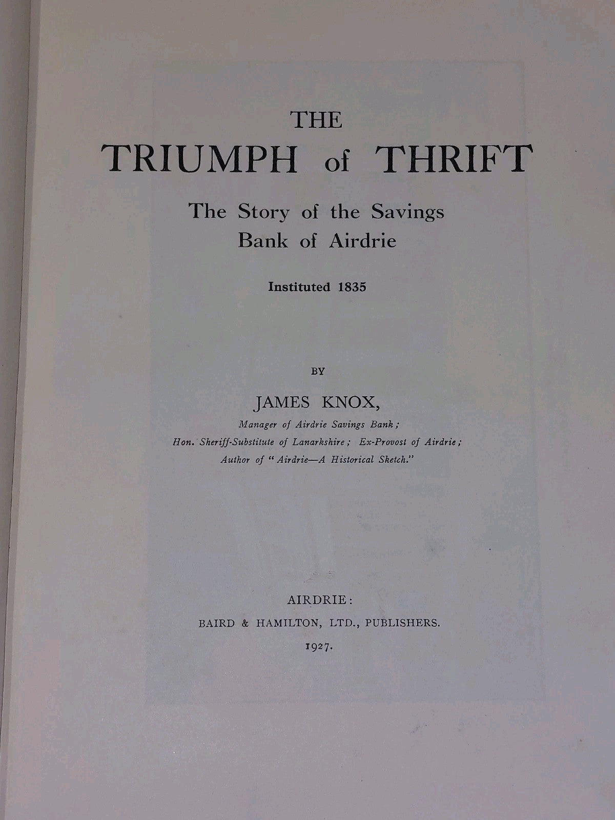 THE TRIUMPH OF THRIFT Story of Savings Bank of Airdrieby James Knox (1927)3