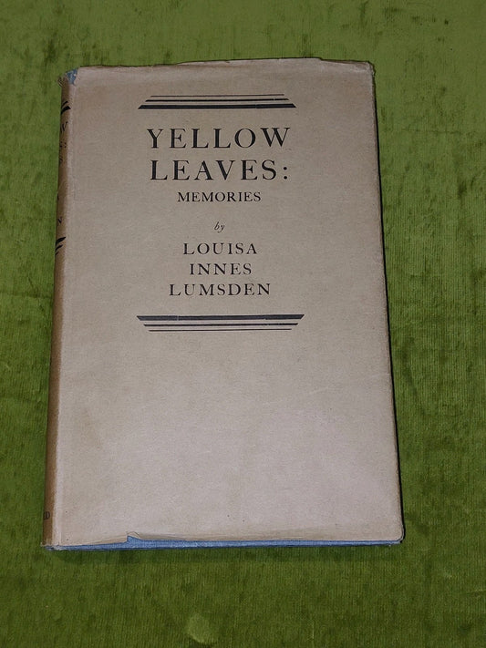 Yellow Leaves : Memories Of A Long Life By Louisa Innes Lumsden (1933) 1st Ed Hb0