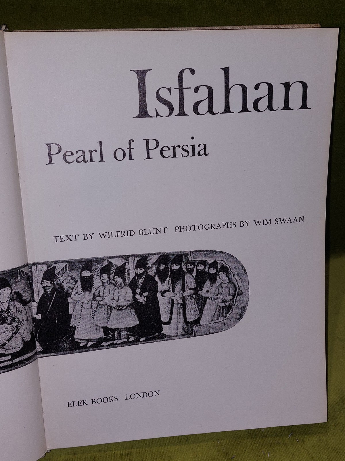 Isfahan: Pearl of Persia 1966 Hardcover Blunt & Swaan4