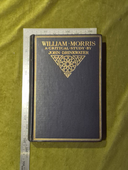 William Morris a Critical Study - John Drinkwater , Martin Secker 1912 1st HB1