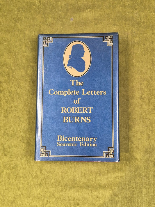 The Complete Letters of ROBERT BURNS - ed. J Mackay , Alloway Bicentenary 19870