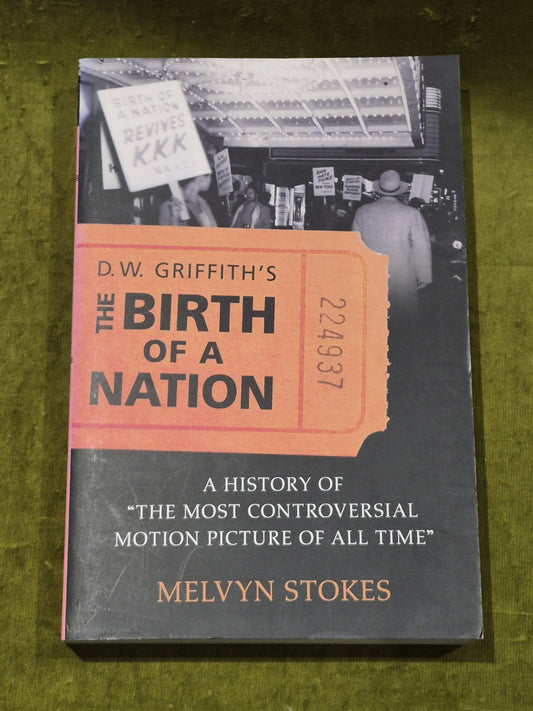 Melvyn Stokes: D.W. Griffith's the Birth of a Nation, Most Controversial Film...0