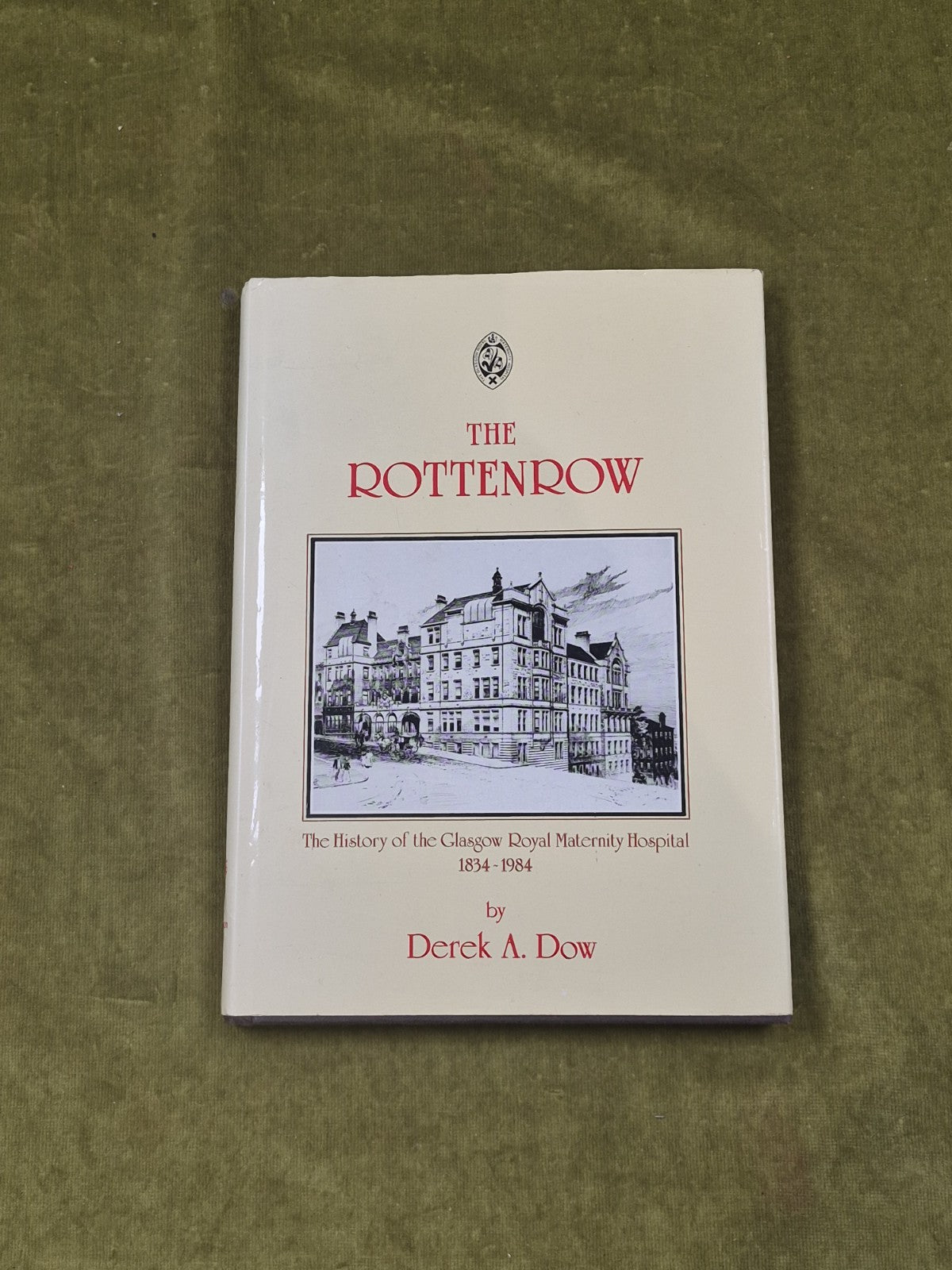 THE ROTTENROW History of Glasgow Royal Maternity Hospital - Derek Dow 1st HB DJ0