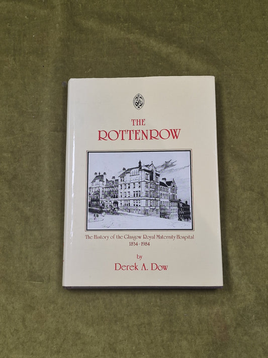 THE ROTTENROW History of Glasgow Royal Maternity Hospital - Derek Dow 1st HB DJ0