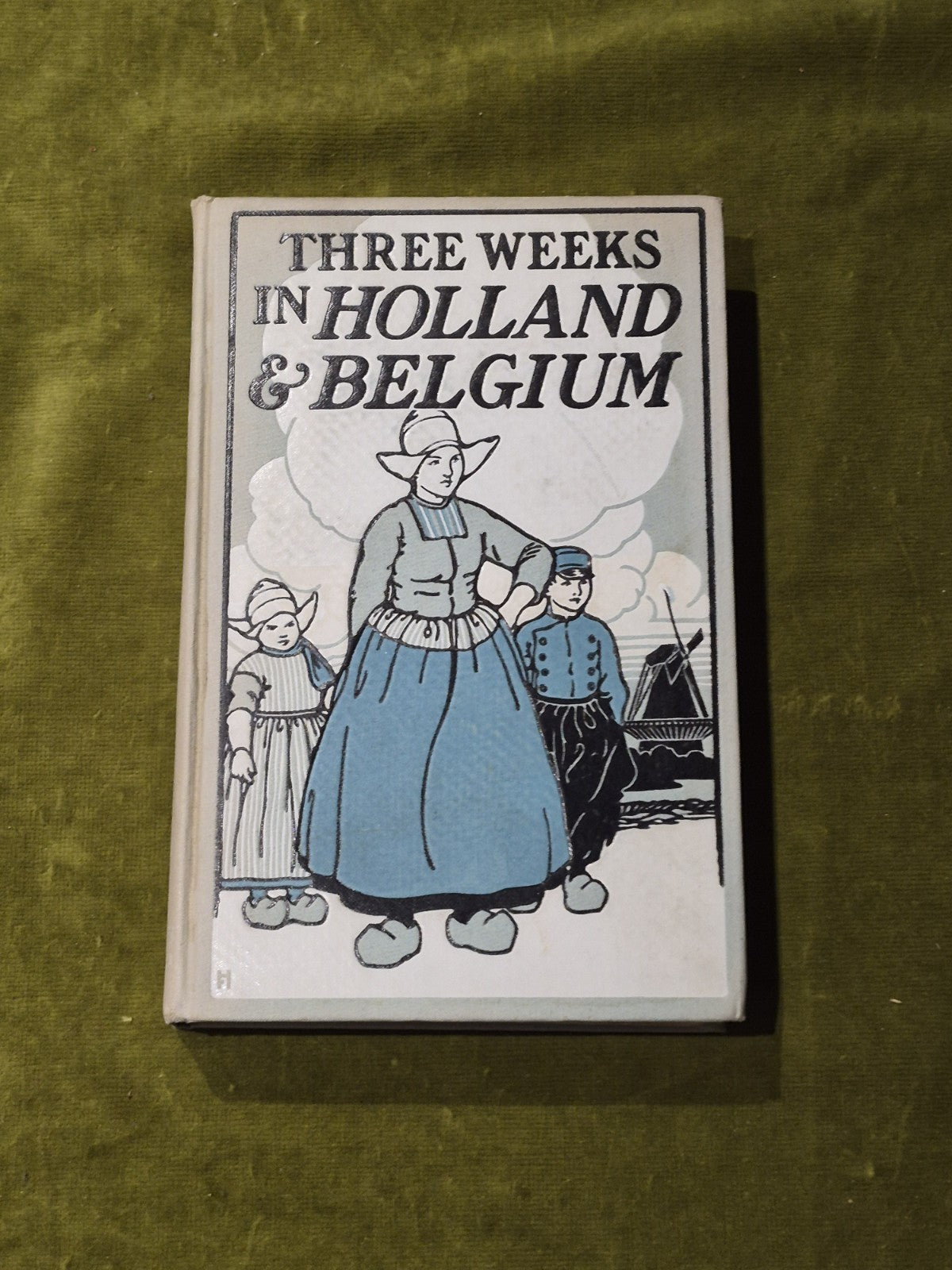 1910 Three Weeks In Holland And Belgium by Higinbotham0