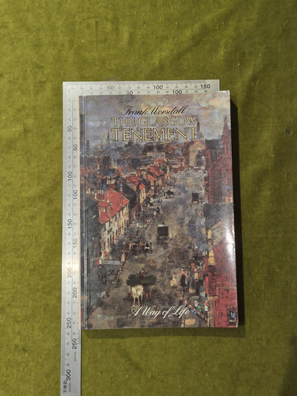 Glasgow Tenement : A Way of Life - Frank Worsdall, Richard Drew 19893