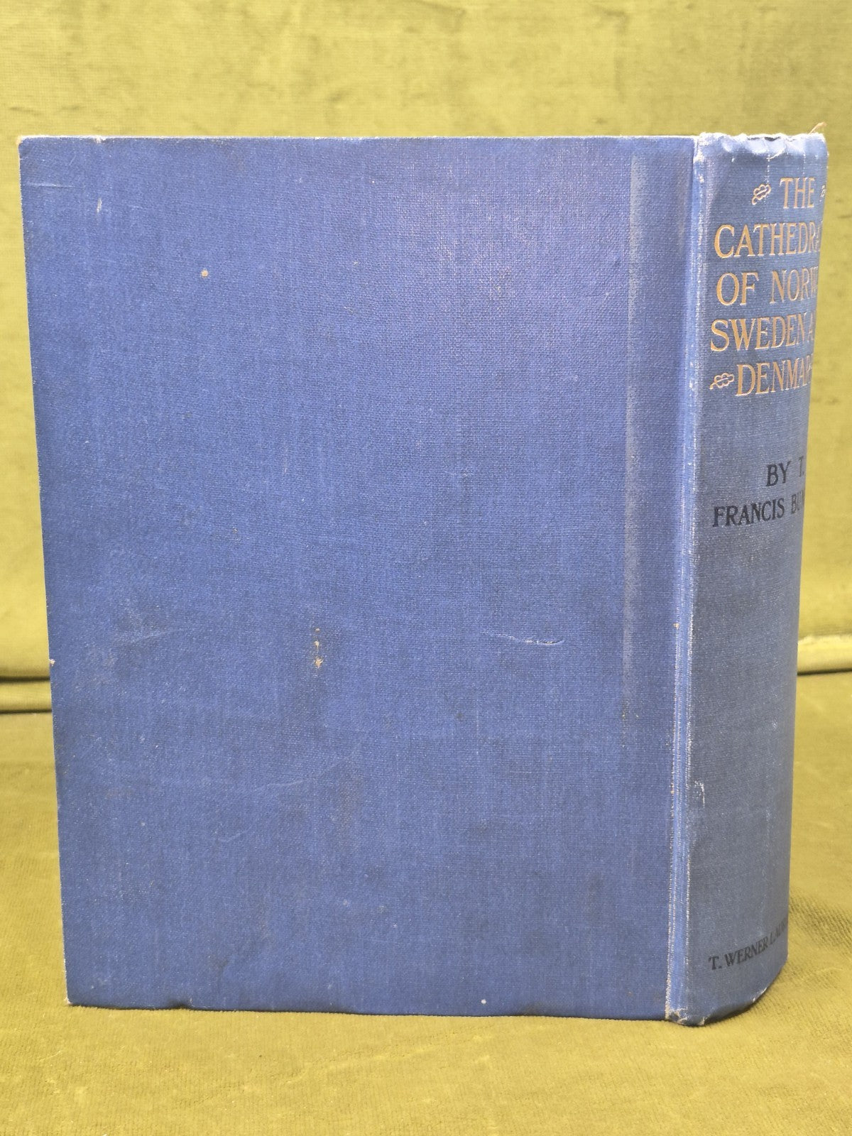 The Cathedrals of Norway Sweden and Denmark Francis Bumpus Werner Laurie1