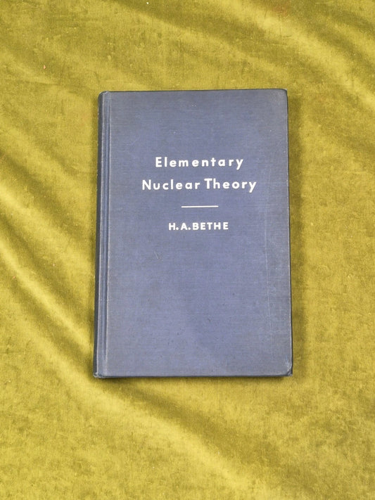 Elementary Nuclear Theory by H. A. Bethe - 1947 1st Print Pub. by John Wiley0