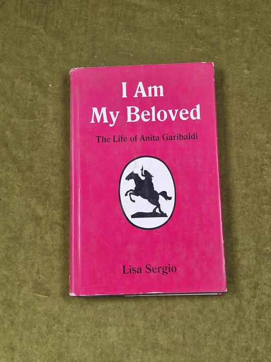 I Am My Beloved: The Life of Anita Garibaldi by Lisa Sergio (1969 Hardcover)0