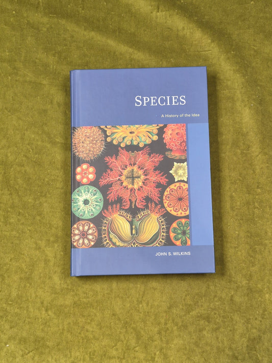 Species : A History of the Idea - John S Wilkins University of California 1st HB0
