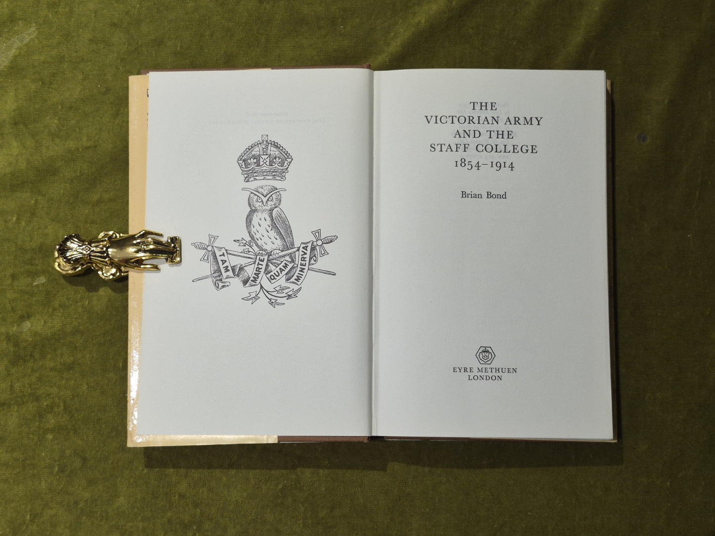 THE VICTORIAN ARMY AND THE STAFF COLLEGE 1854-1914 - Brian Bond, Methuen 1972 DJ4