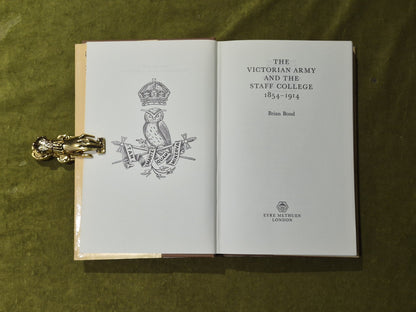 THE VICTORIAN ARMY AND THE STAFF COLLEGE 1854-1914 - Brian Bond, Methuen 1972 DJ4