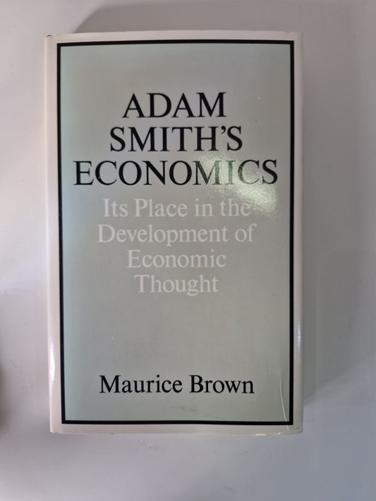 Economics: Brown, ADAM SMITH'S ECONOMICS, Development of Economic Thought, 19880