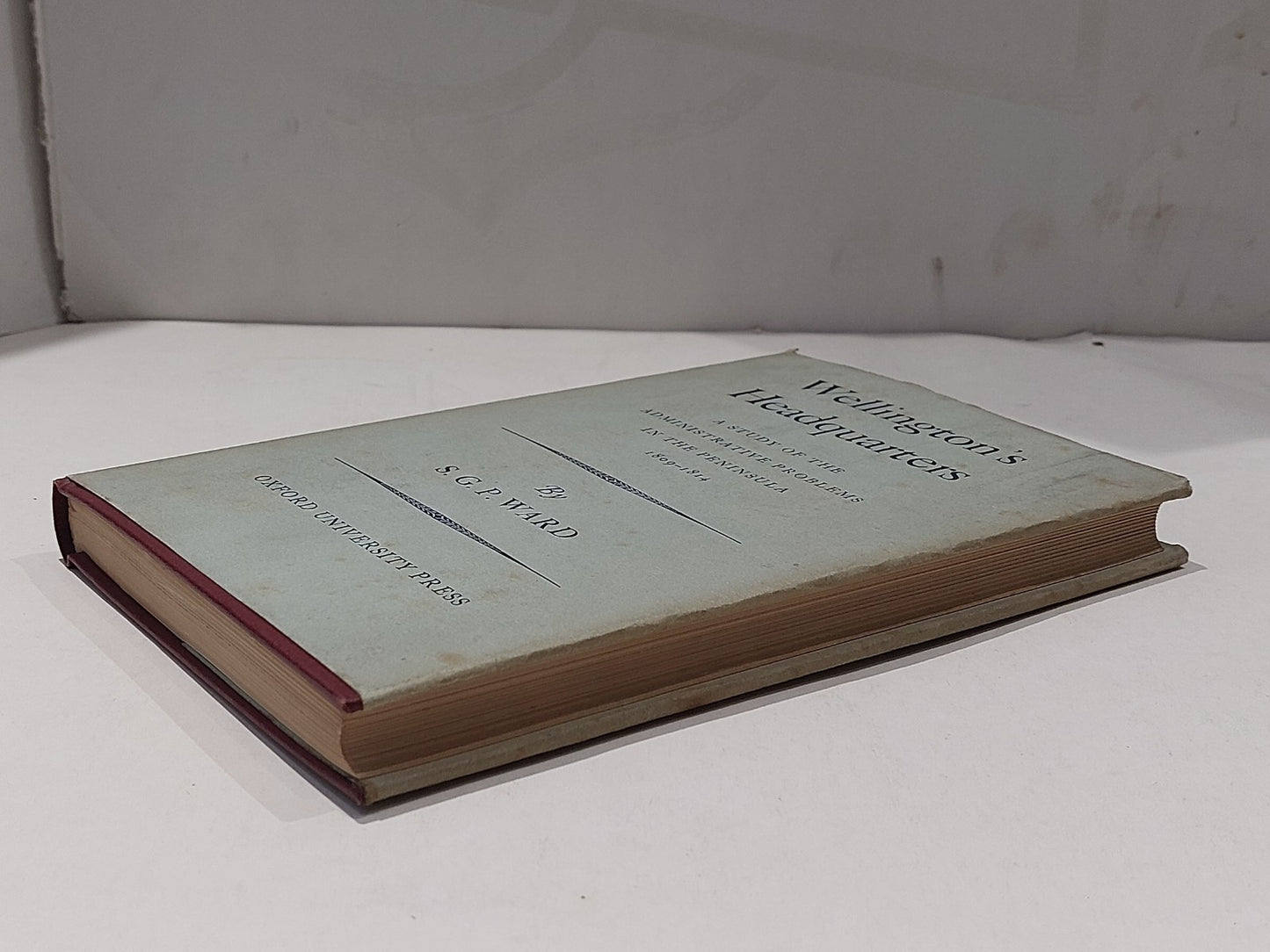 Wellington's Headquarters: A Study of the Administrative Problems Ward, 1957 1st7