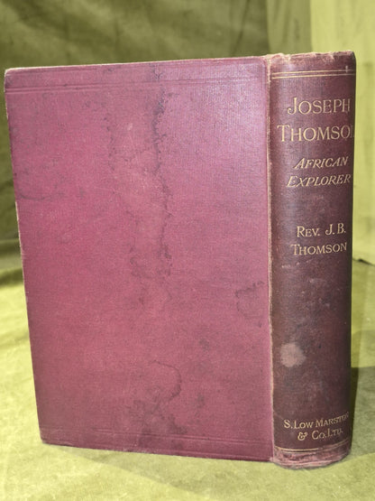 Joseph Thomson: African Explorer. A Biography by his brother  J B Thomson, 18971