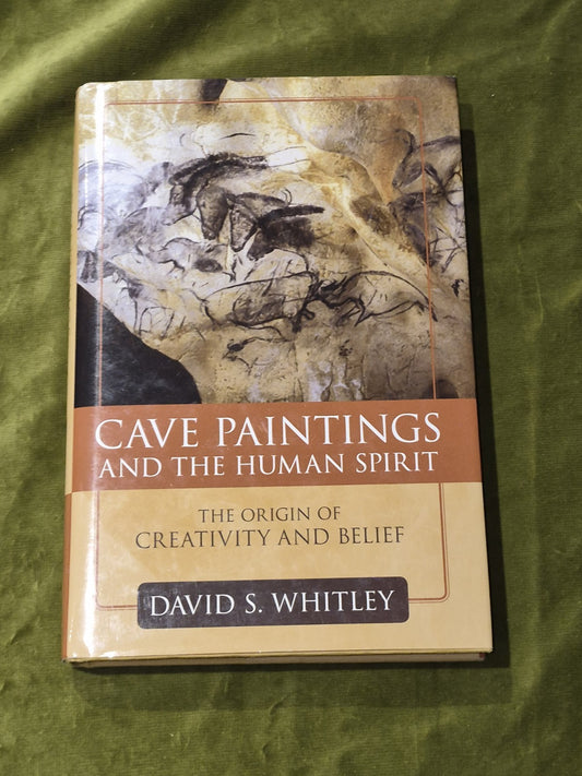 Cave Paintings and the Human Spirit  David S Whitley 20090