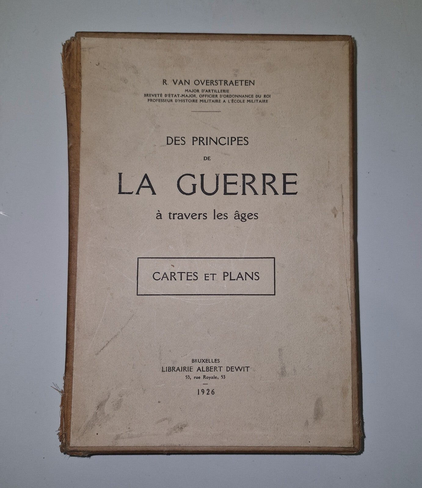 Des Principes De La Guerre à travers les âges. Cartes et Plans Albert Dewit 19260