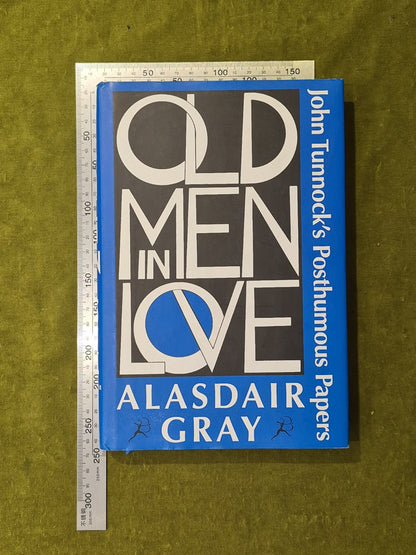 Old Men in Love: John Tunnock's Posthumous Papers - Alasdair Gray 2007 1st HB DJ3