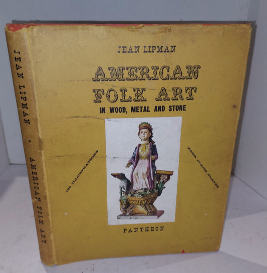 American Folk Art in wood, metal and stone. Jean Lipman 1st Edition 0