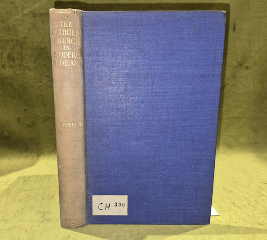 The Catholic Church in Modern Scotland 1560-1937 1st edition Peter F Anson0