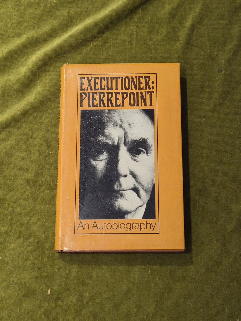 Executioner - an Autobiography by Albert Pierrepoint , Harrap 1974 1st HB DJ0