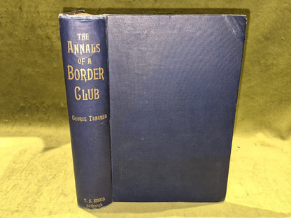 The Annals of A Border Club, George Tancred of Weens, T.S. Smail, 1st ed HB0