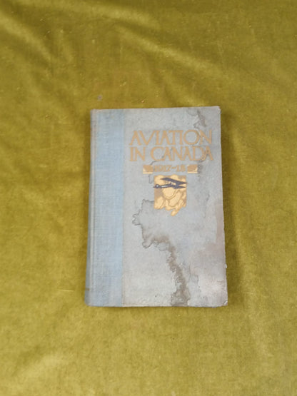 Aviation in Canada 1917-1918 , Alan Sullivan ; Rous & Mann 1919 HB0