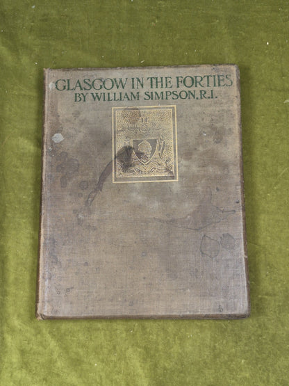 Glasgow in the Forties - William Simpson , Morison Brothers 1899 0