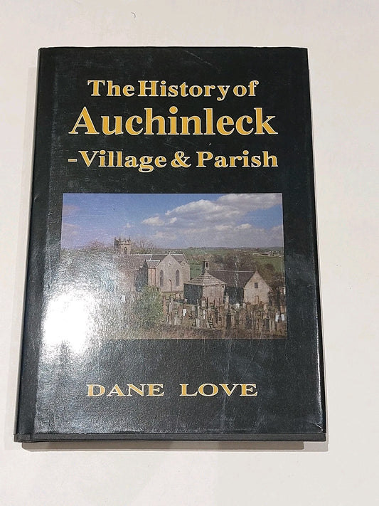 History of Auchinleck : Village and Parish  Dane Love SIGNED 1st Ed (1991) Hb0
