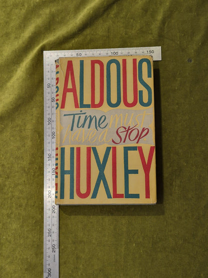 Time Must Have a Stop - Aldous Huxley , Chatto & Windus 1945 1st / 1st  HB DJ3