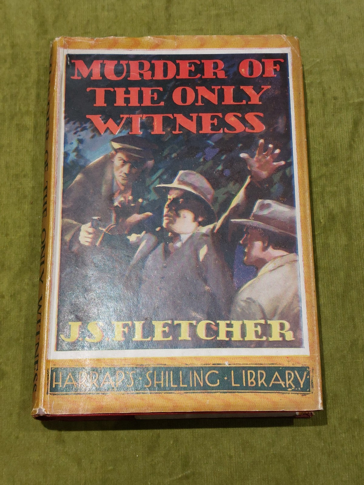 Murder Of The Only Witness by J. S. Fletcher [Harrap's Shilling Library] 1935 Hb0