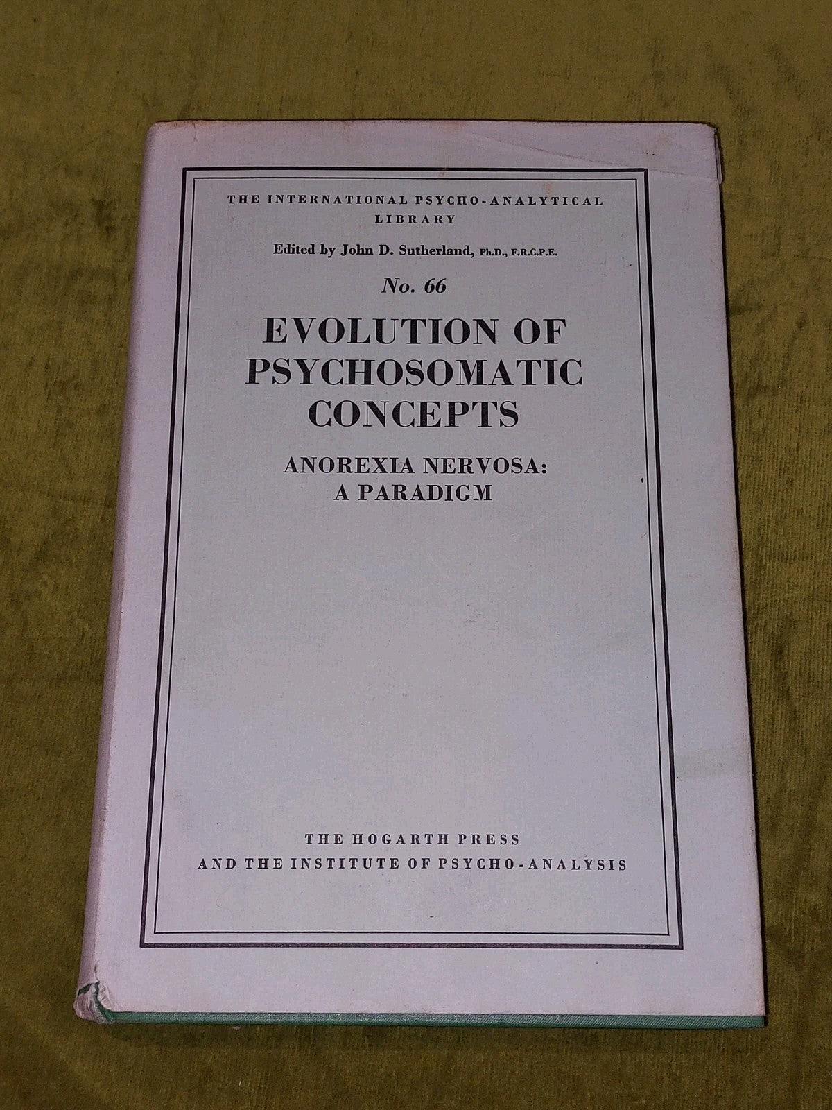 Evolution of Psychosomatic Concepts : Anorexia Nervosa (1965) [Hogarth Press] Hb0