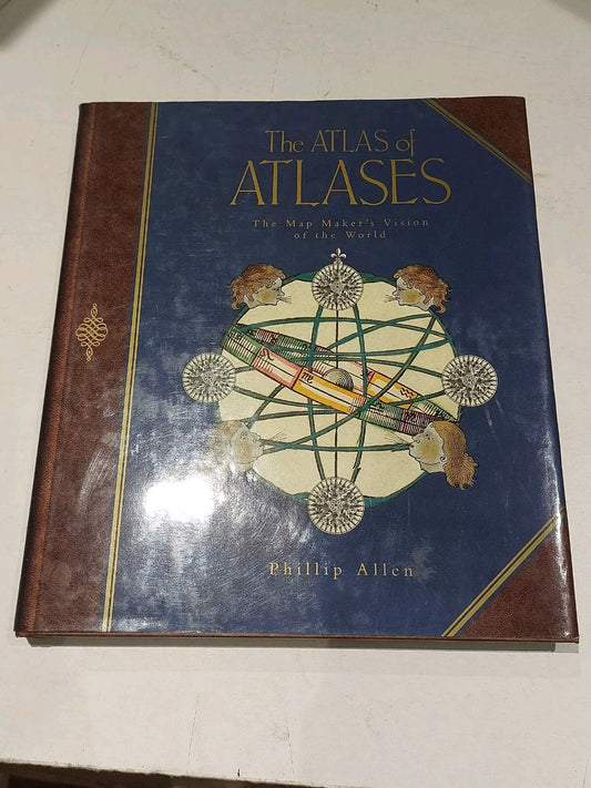 The Atlas of Atlases: Mapmaker's Vision of the World by Phillip Allen...0