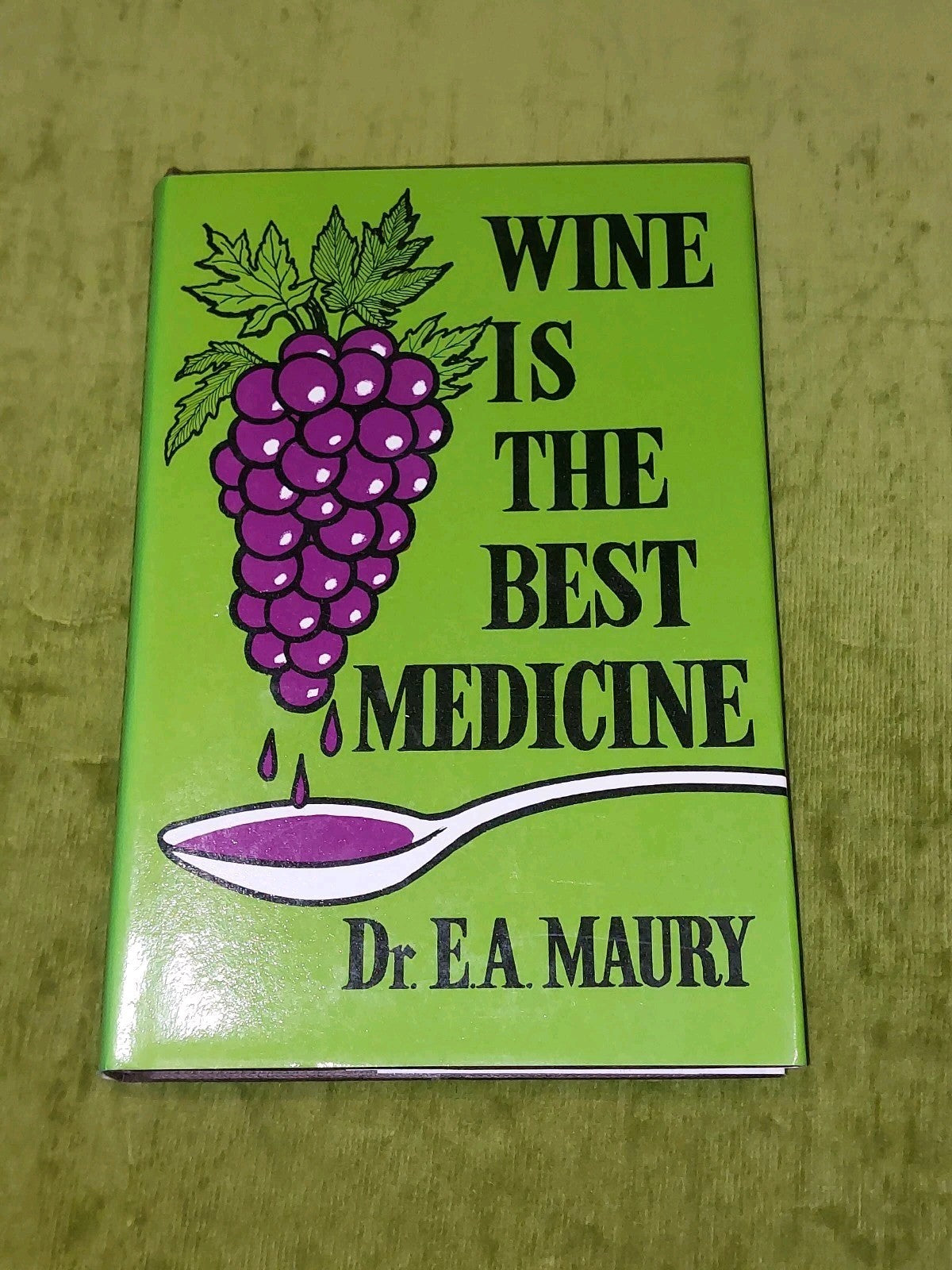 Wine Is The Best Medicine By Dr. E. A. Maury [Souvenir Press] 1974 1st Ed Hb/Dj0